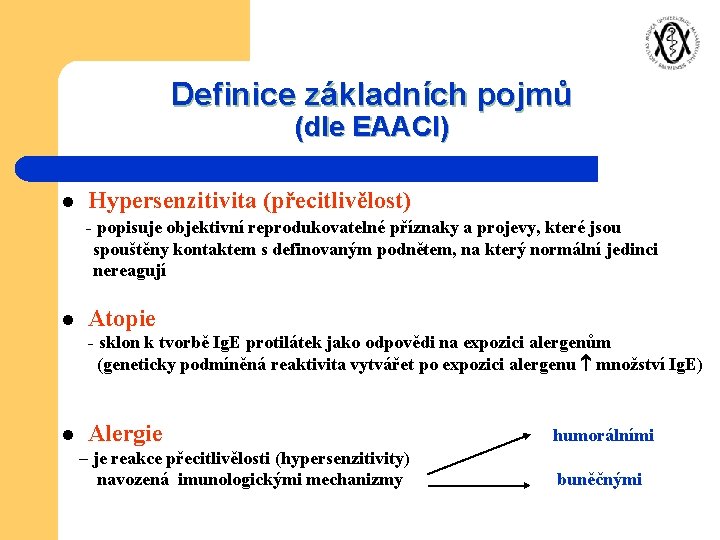 Definice základních pojmů (dle EAACI) l Hypersenzitivita (přecitlivělost) - popisuje objektivní reprodukovatelné příznaky a