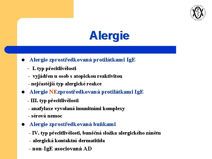 Alergie l Alergie zprostředkovaná protilátkami Ig. E - I. typ přecitlivělosti - vyjádřen u