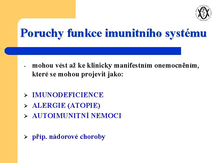 Poruchy funkce imunitního systému - mohou vést až ke klinicky manifestním onemocněním, které se