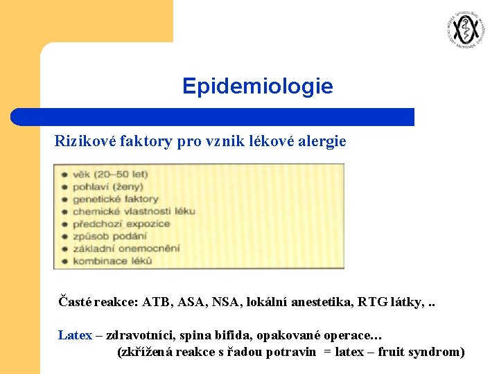 Epidemiologie Rizikové faktory pro vznik lékové alergie Časté reakce: ATB, ASA, NSA, lokální anestetika,