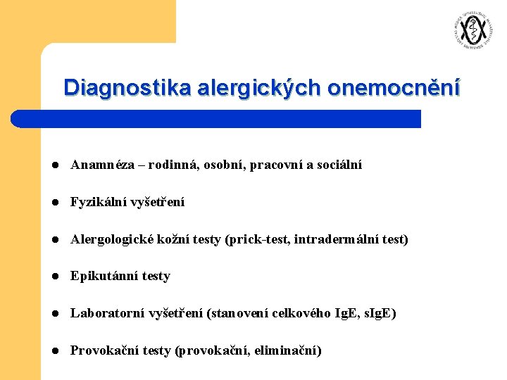 Diagnostika alergických onemocnění l Anamnéza – rodinná, osobní, pracovní a sociální l Fyzikální vyšetření