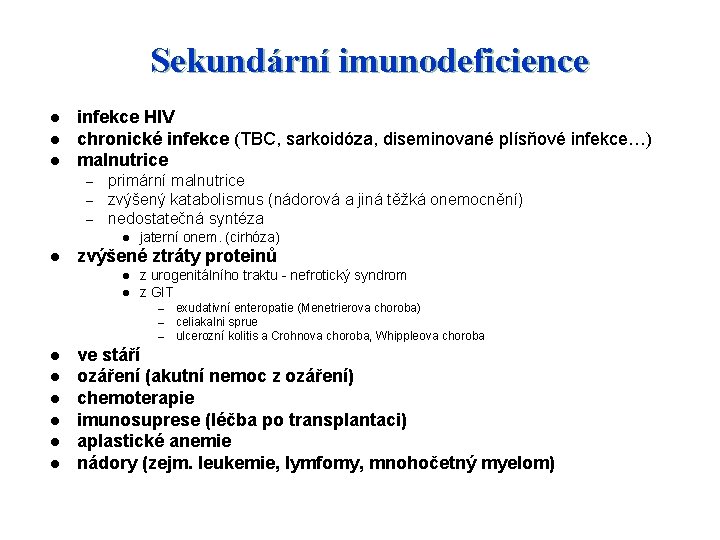 Sekundární imunodeficience l l l infekce HIV chronické infekce (TBC, sarkoidóza, diseminované plísňové infekce…)