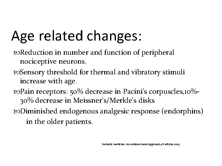 Age related changes: Reduction in number and function of peripheral nociceptive neurons. Sensory threshold