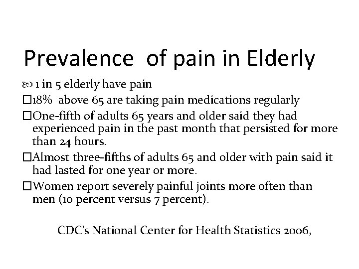 Prevalence of pain in Elderly 1 in 5 elderly have pain � 18% above
