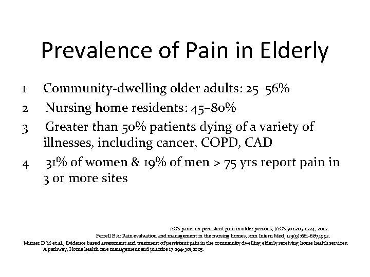 Prevalence of Pain in Elderly 1 2 3 4 Community-dwelling older adults: 25– 56%
