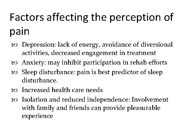 Factors affecting the perception of pain Depression: lack of energy, avoidance of diversional activities,