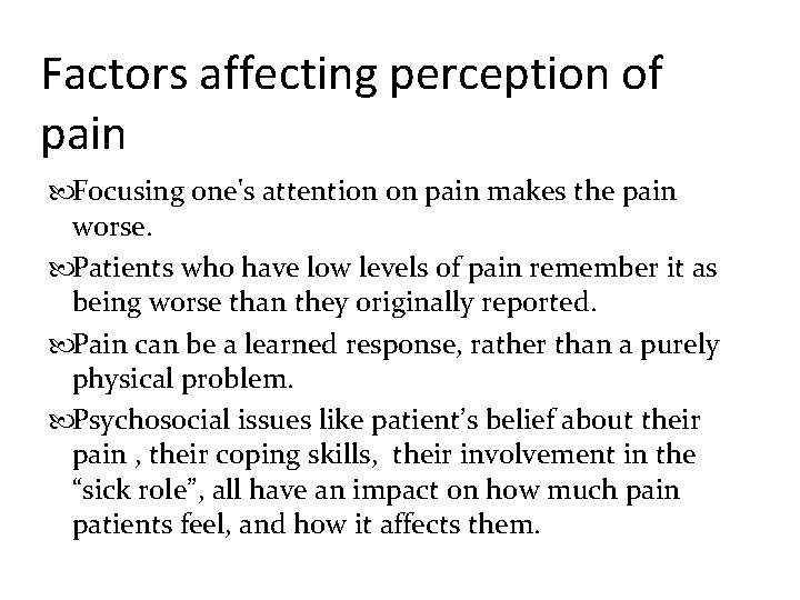 Factors affecting perception of pain Focusing one's attention on pain makes the pain worse.
