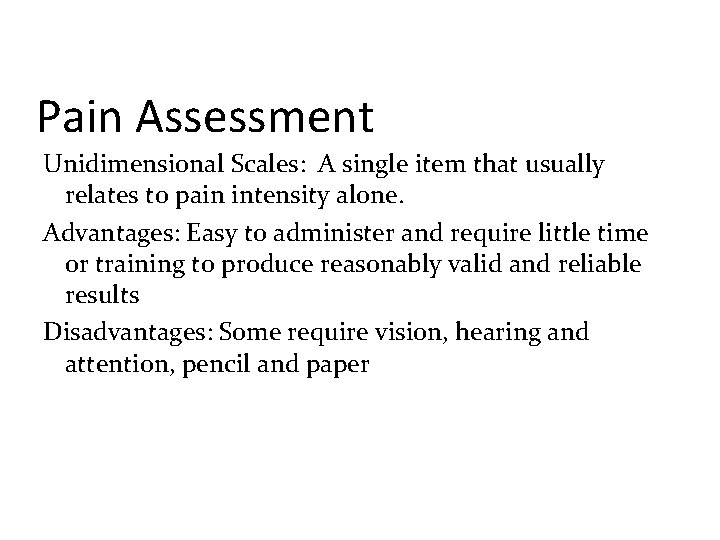 Pain Assessment Unidimensional Scales: A single item that usually relates to pain intensity alone.