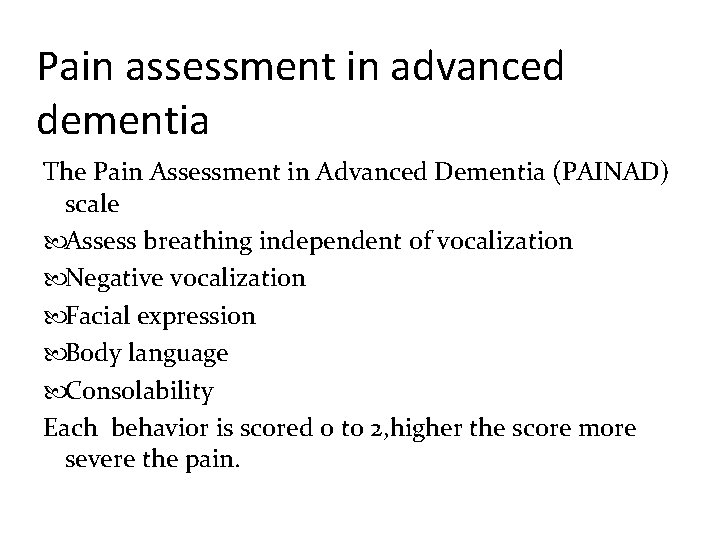 Pain assessment in advanced dementia The Pain Assessment in Advanced Dementia (PAINAD) scale Assess