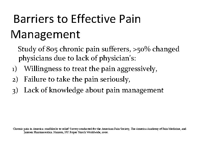 Barriers to Effective Pain Management Study of 805 chronic pain sufferers, >50% changed physicians