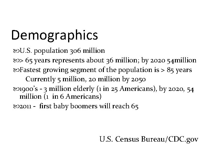 Demographics U. S. population 306 million > 65 years represents about 36 million; by