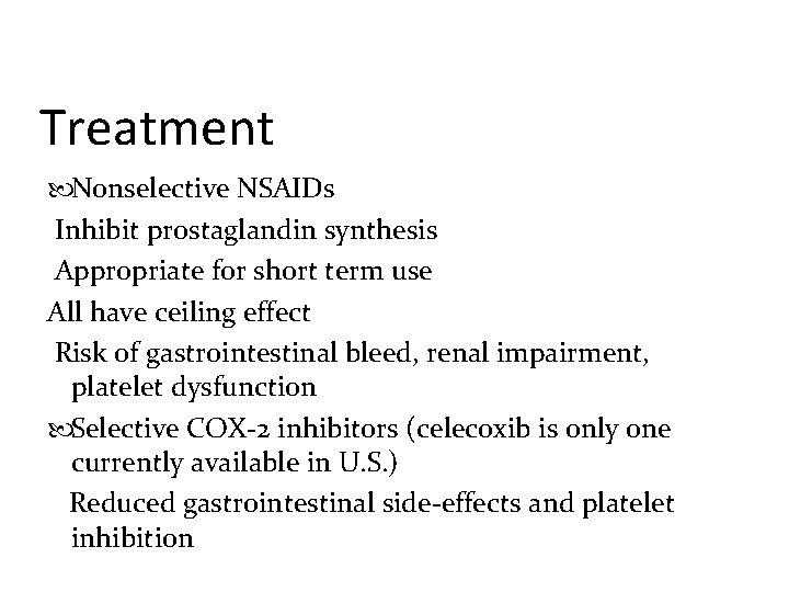 Treatment Nonselective NSAIDs Inhibit prostaglandin synthesis Appropriate for short term use All have ceiling