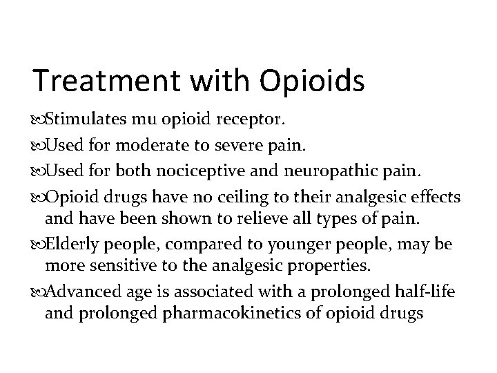 Treatment with Opioids Stimulates mu opioid receptor. Used for moderate to severe pain. Used