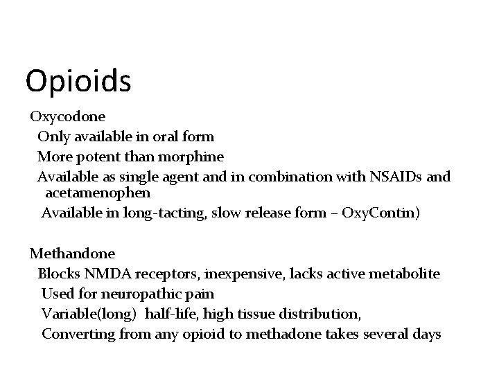 Opioids Oxycodone Only available in oral form More potent than morphine Available as single