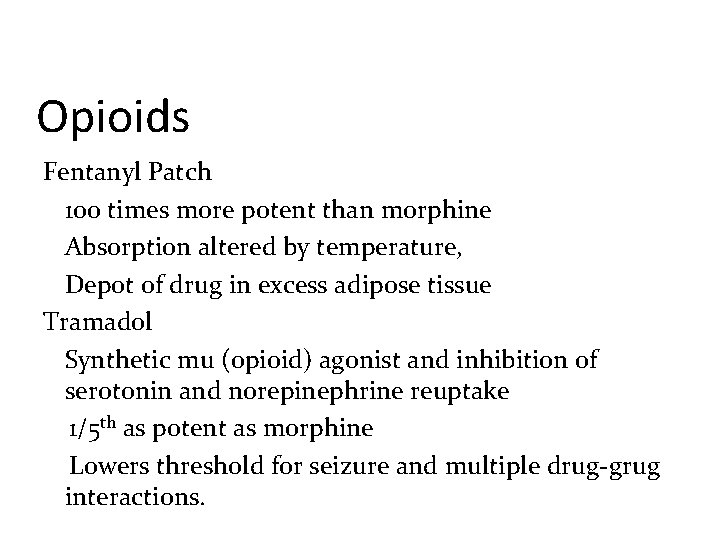 Opioids Fentanyl Patch 100 times more potent than morphine Absorption altered by temperature, Depot