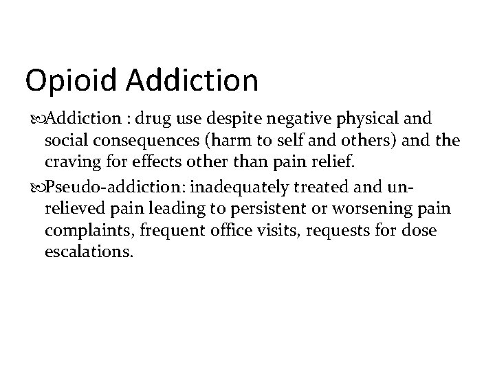 Opioid Addiction : drug use despite negative physical and social consequences (harm to self
