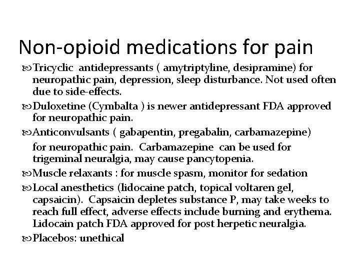 Non-opioid medications for pain Tricyclic antidepressants ( amytriptyline, desipramine) for neuropathic pain, depression, sleep