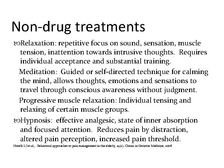 Non-drug treatments Relaxation: repetitive focus on sound, sensation, muscle tension, inattention towards intrusive thoughts.