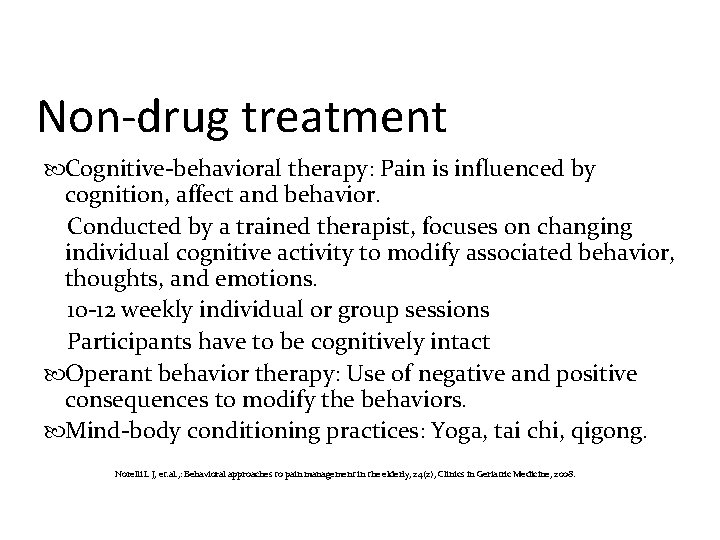 Non-drug treatment Cognitive-behavioral therapy: Pain is influenced by cognition, affect and behavior. Conducted by