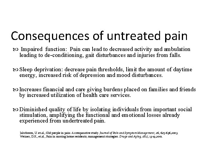 Consequences of untreated pain Impaired function: Pain can lead to decreased activity and ambulation