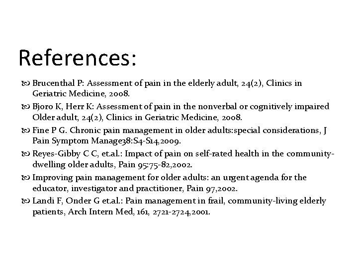 References: Brucenthal P: Assessment of pain in the elderly adult, 24(2), Clinics in Geriatric