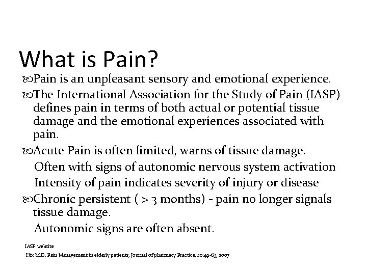 What is Pain? Pain is an unpleasant sensory and emotional experience. The International Association