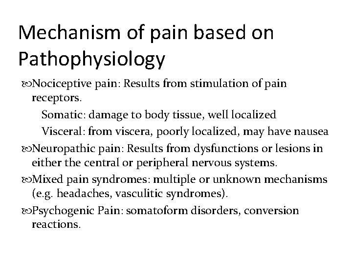 Mechanism of pain based on Pathophysiology Nociceptive pain: Results from stimulation of pain receptors.