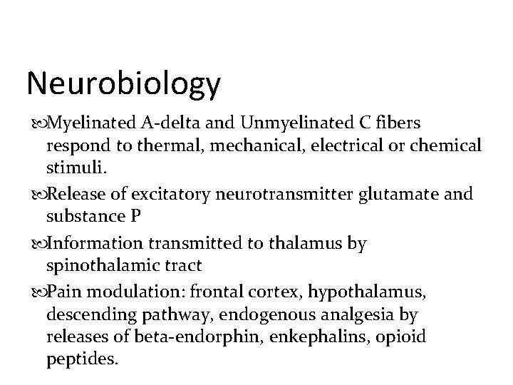 Neurobiology Myelinated A-delta and Unmyelinated C fibers respond to thermal, mechanical, electrical or chemical