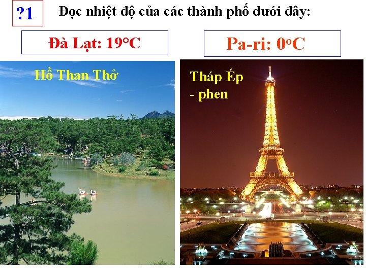 ? 1 Đọc nhiệt độ của các thành phố dưới đây: Đà Lạt: 19°C