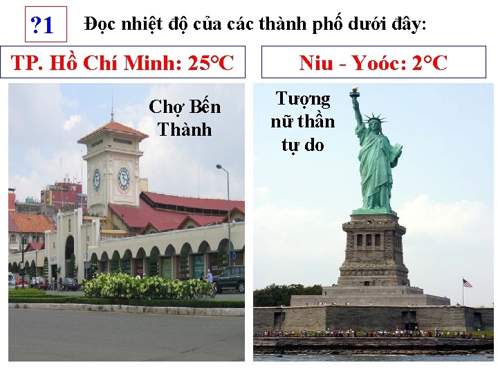 ? 1 Đọc nhiệt độ của các thành phố dưới đây: TP. Hồ Chí