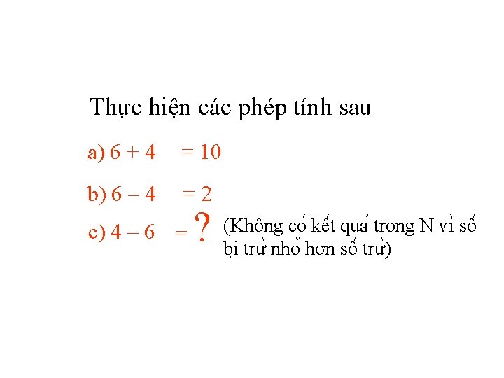 Thực hiện các phép tính sau a) 6 + 4 = 10 b) 6