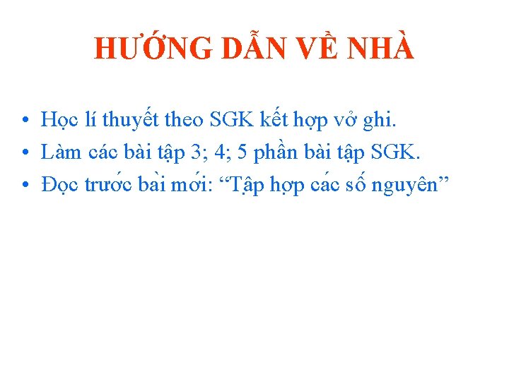 HƯỚNG DẪN VỀ NHÀ • Học lí thuyết theo SGK kết hợp vở ghi.