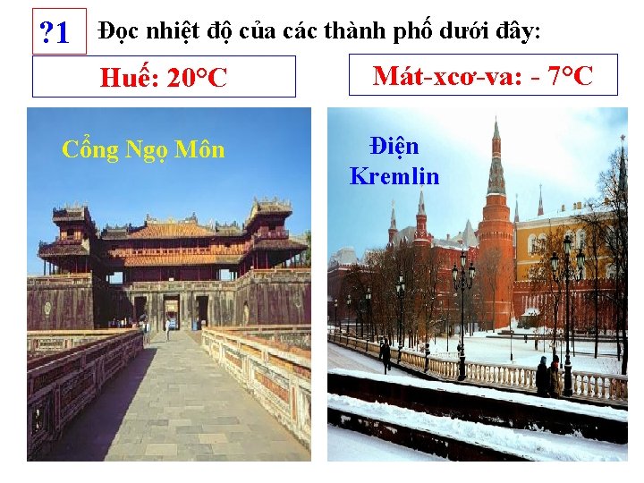 ? 1 Đọc nhiệt độ của các thành phố dưới đây: Huế: 20°C Cổng