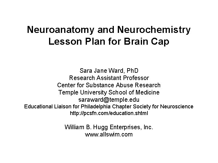 Neuroanatomy and Neurochemistry Lesson Plan for Brain Cap Sara Jane Ward, Ph. D Research