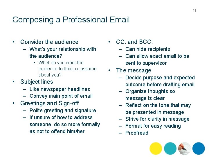 11 Composing a Professional Email • Consider the audience – What’s your relationship with