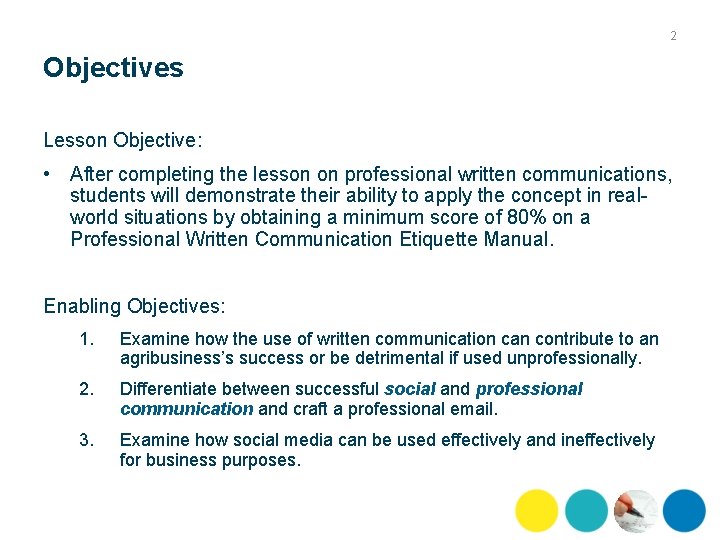 2 Objectives Lesson Objective: • After completing the lesson on professional written communications, students