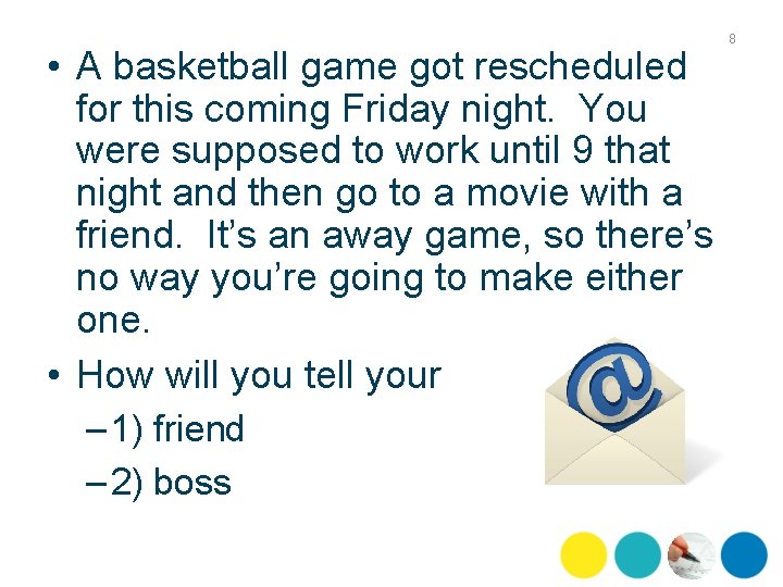  • A basketball game got rescheduled for this coming Friday night. You were