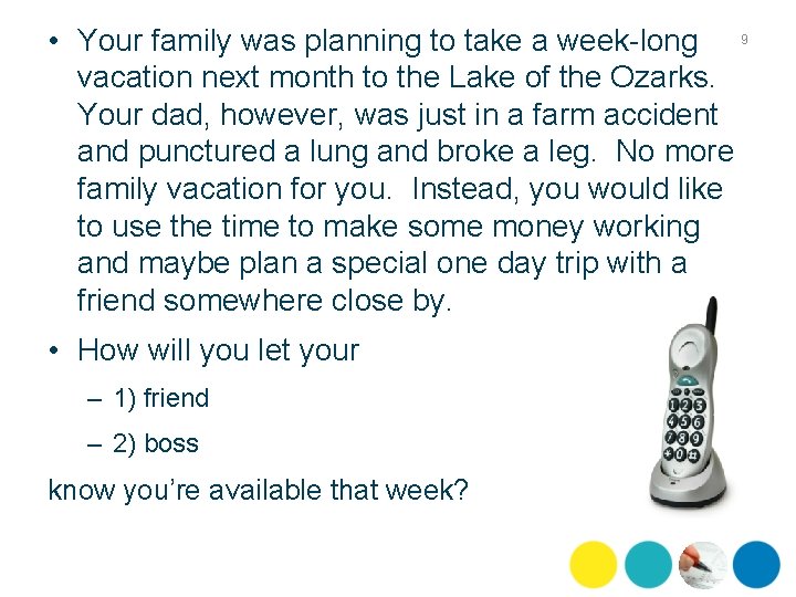  • Your family was planning to take a week-long 9 vacation next month