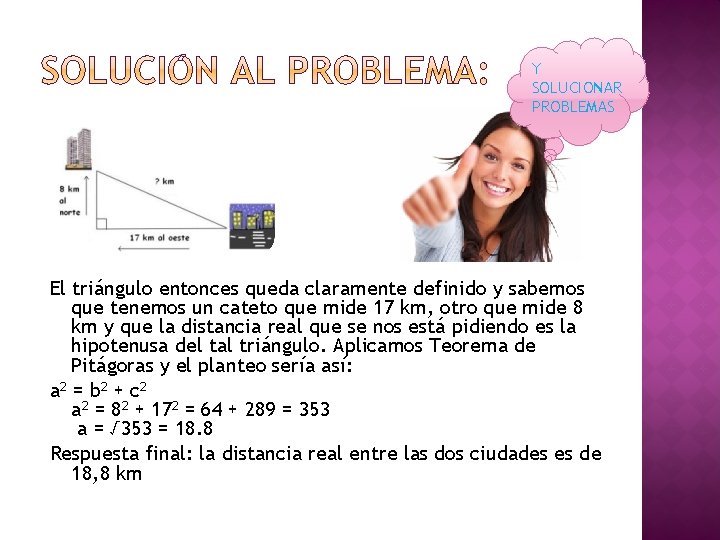 Y SOLUCIONAR PROBLEMAS El triángulo entonces queda claramente definido y sabemos que tenemos un