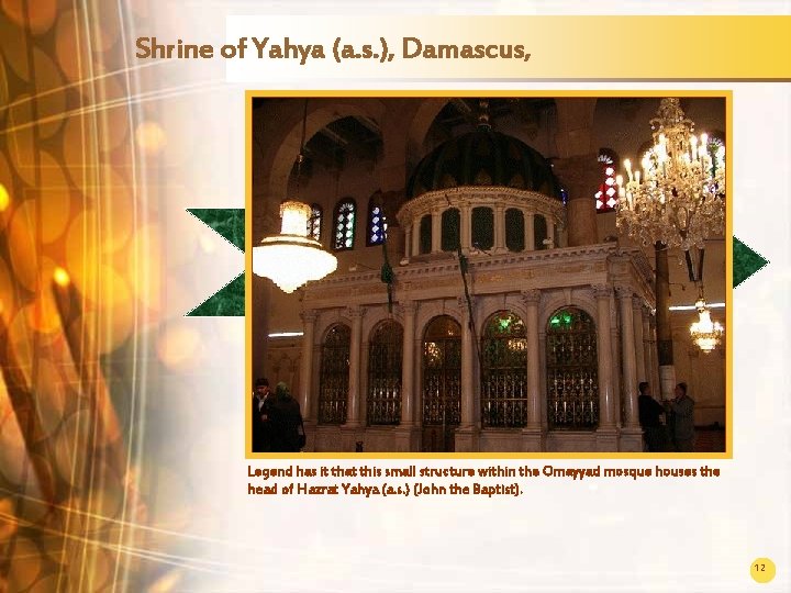 Shrine of Yahya (a. s. ), Damascus, Legend has it that this small structure