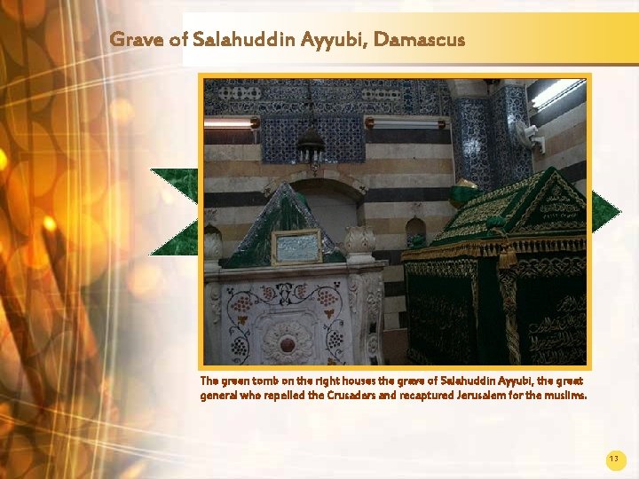 Grave of Salahuddin Ayyubi, Damascus The green tomb on the right houses the grave