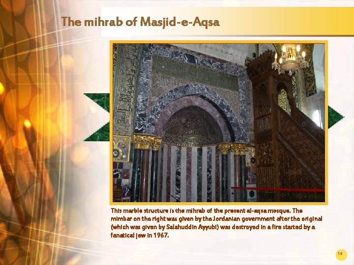 The mihrab of Masjid-e-Aqsa This marble structure is the mihrab of the present al-aqsa