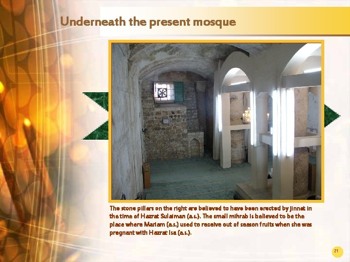 Underneath the present mosque The stone pillars on the right are believed to have