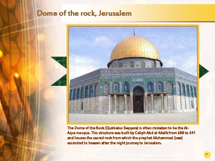 Dome of the rock, Jerusalem The Dome of the Rock (Qubbatus Saqqara) is often