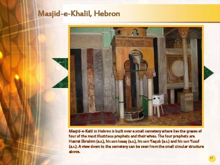 Masjid-e-Khalil, Hebron Masjid-e-Kalil in Hebron is built over a small cemetery where lies the