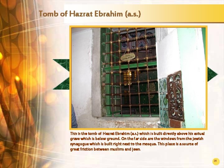 Tomb of Hazrat Ebrahim (a. s. ) This is the tomb of Hazrat Ebrahim