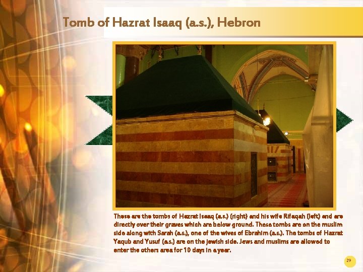 Tomb of Hazrat Isaaq (a. s. ), Hebron These are the tombs of Hazrat