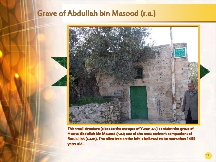 Grave of Abdullah bin Masood (r. a. ) This small structure (close to the