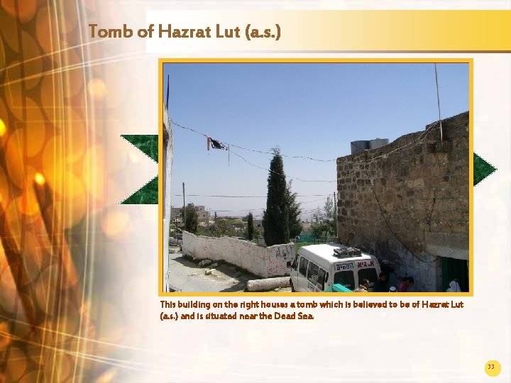 Tomb of Hazrat Lut (a. s. ) This building on the right houses a