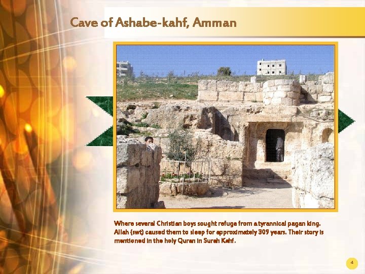 Cave of Ashabe-kahf, Amman Where several Christian boys sought refuge from a tyrannical pagan